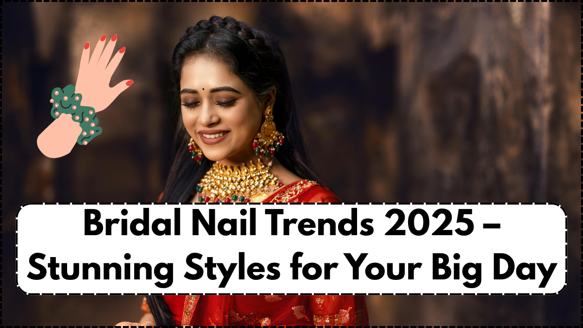 Bridal Nail Trends 2025 – Stunning Styles for Your Big Day