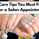 Nail Care Tips You Must Follow After a Salon Appointment